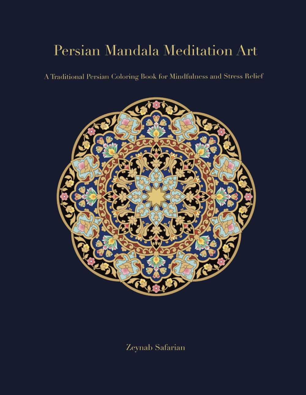 Persian Mandala Meditation Art: A Traditional Persian Coloring Book for Mindfulness and Stress Relief