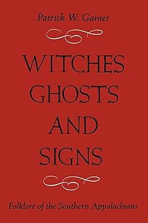 Witches, Ghosts, and Signs: Folklore of the Southern Appalachians
