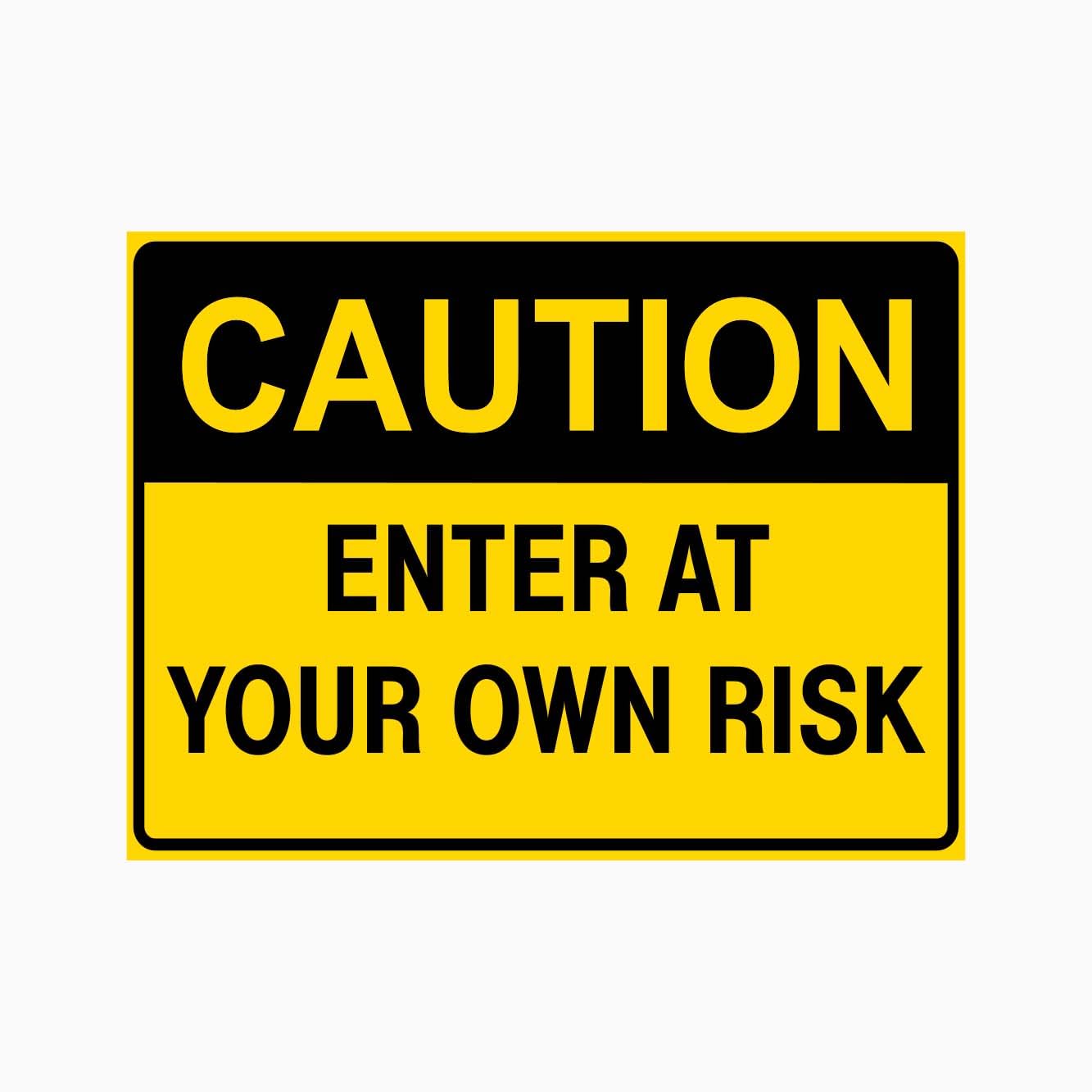 Enter At Your Own Risk Caution Sign L9496, 12x8 Inch Metal Tin Sign, Public Area Warning Sign