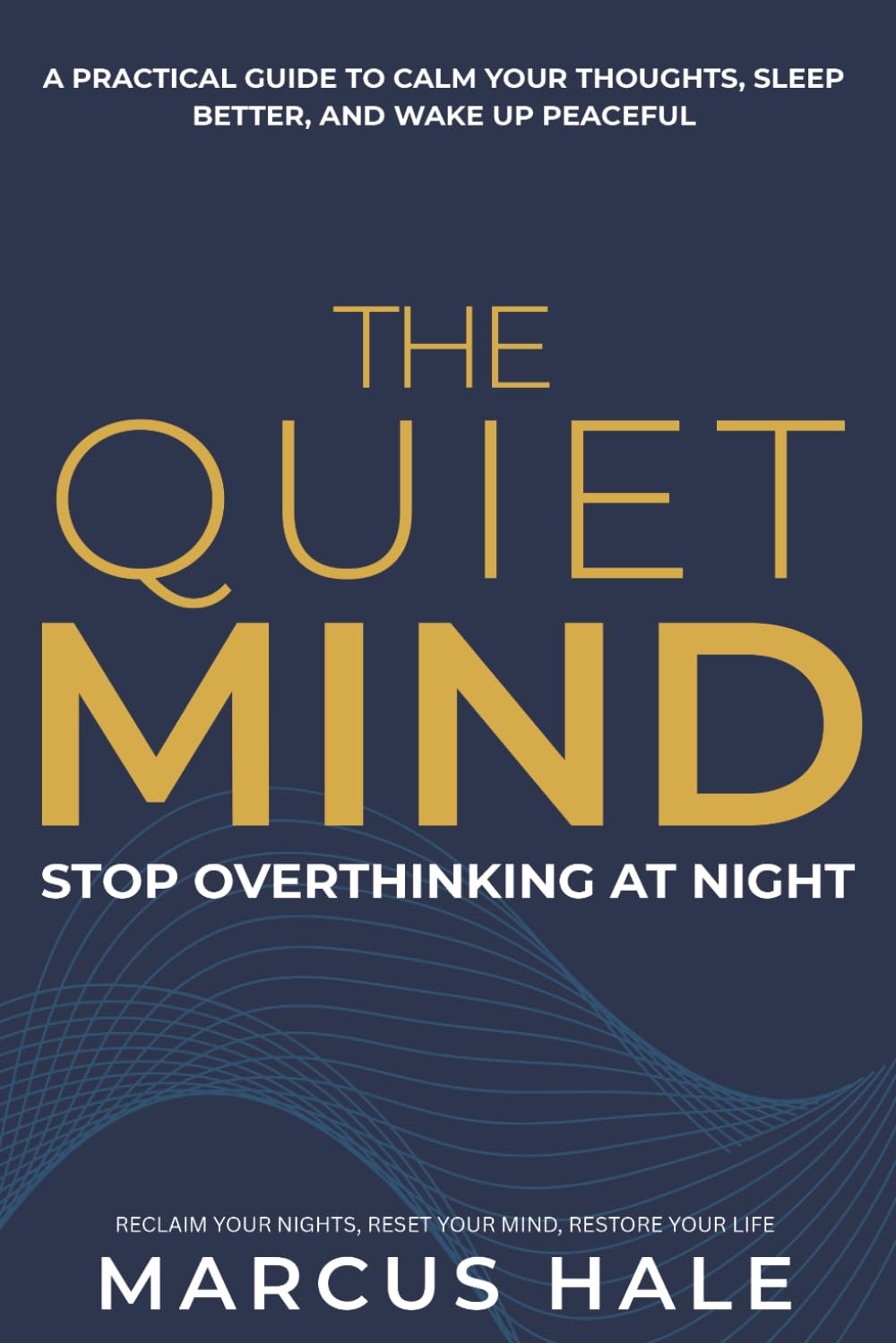 The Quiet Mind: Stop Overthinking at Night