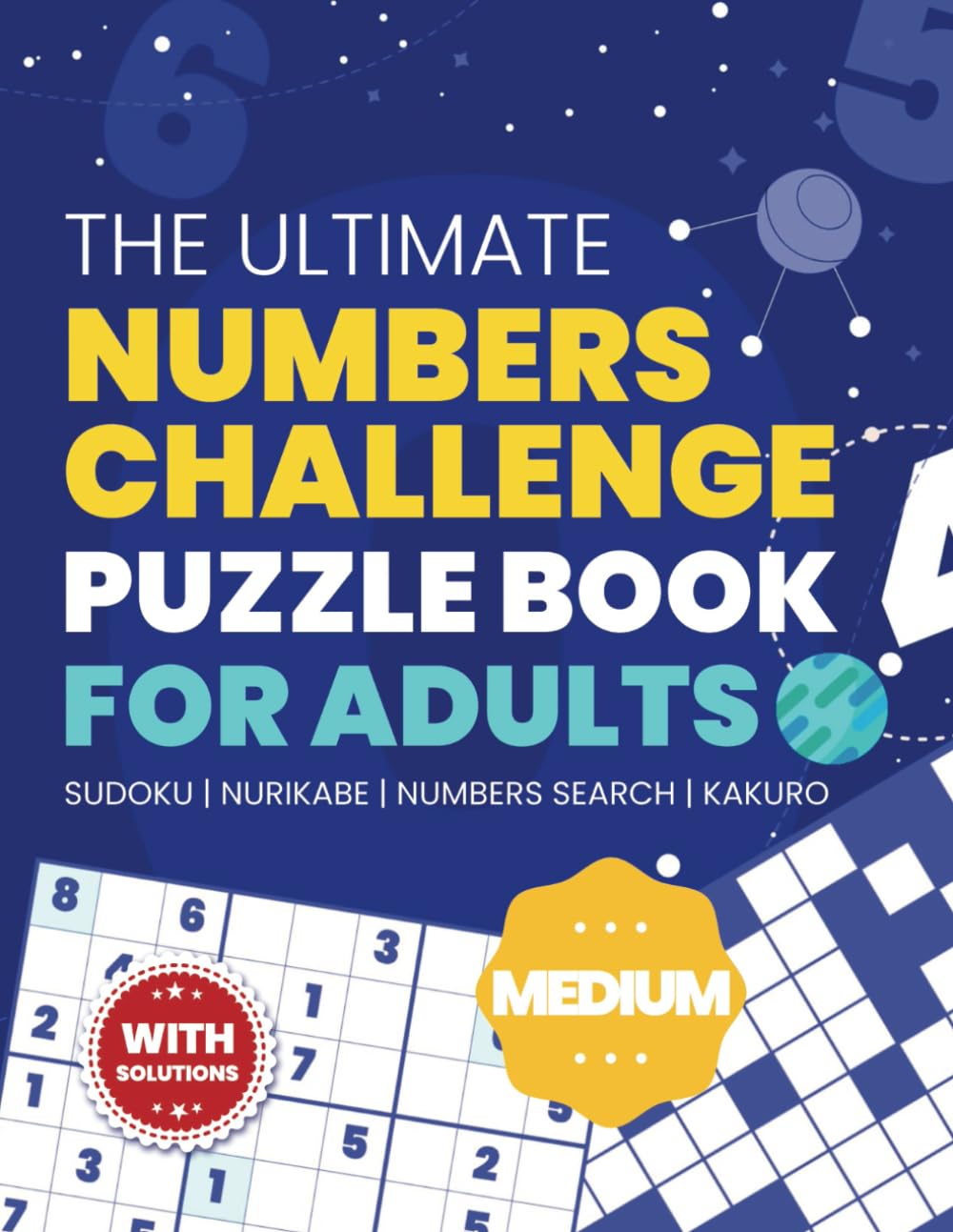 The Ultimate Numbers Challenge Puzzle Book for Adults: Medium Sudoku, Kakuro, Number Search & Nurikabe – Brain Boosting Puzzles