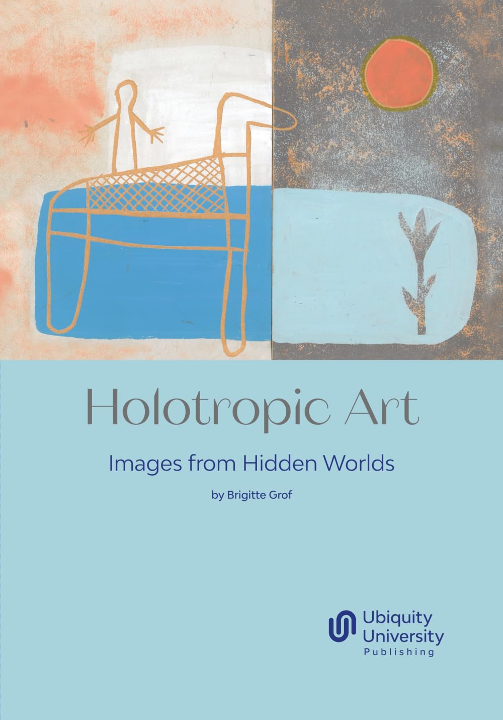 Holotropic Art: Images from Hidden Worlds