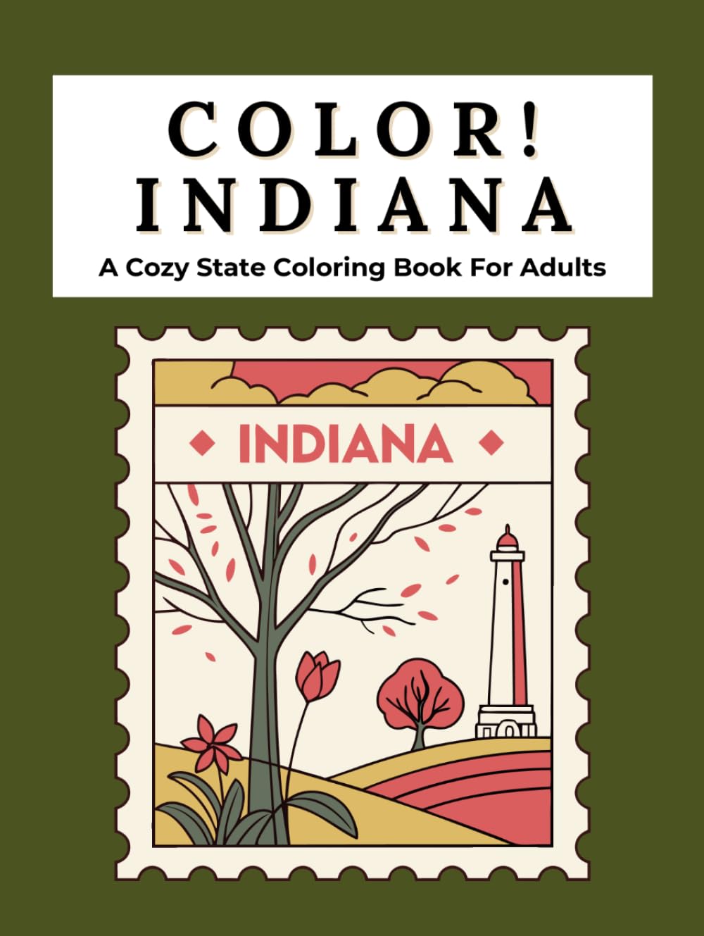 Color Indiana: A Cozy State Coloring Book for Adults: A Journey Through Indiana’s Dunes, Rivers, Towns, Landmarks, Wildlife & Historic Heritage Scenes