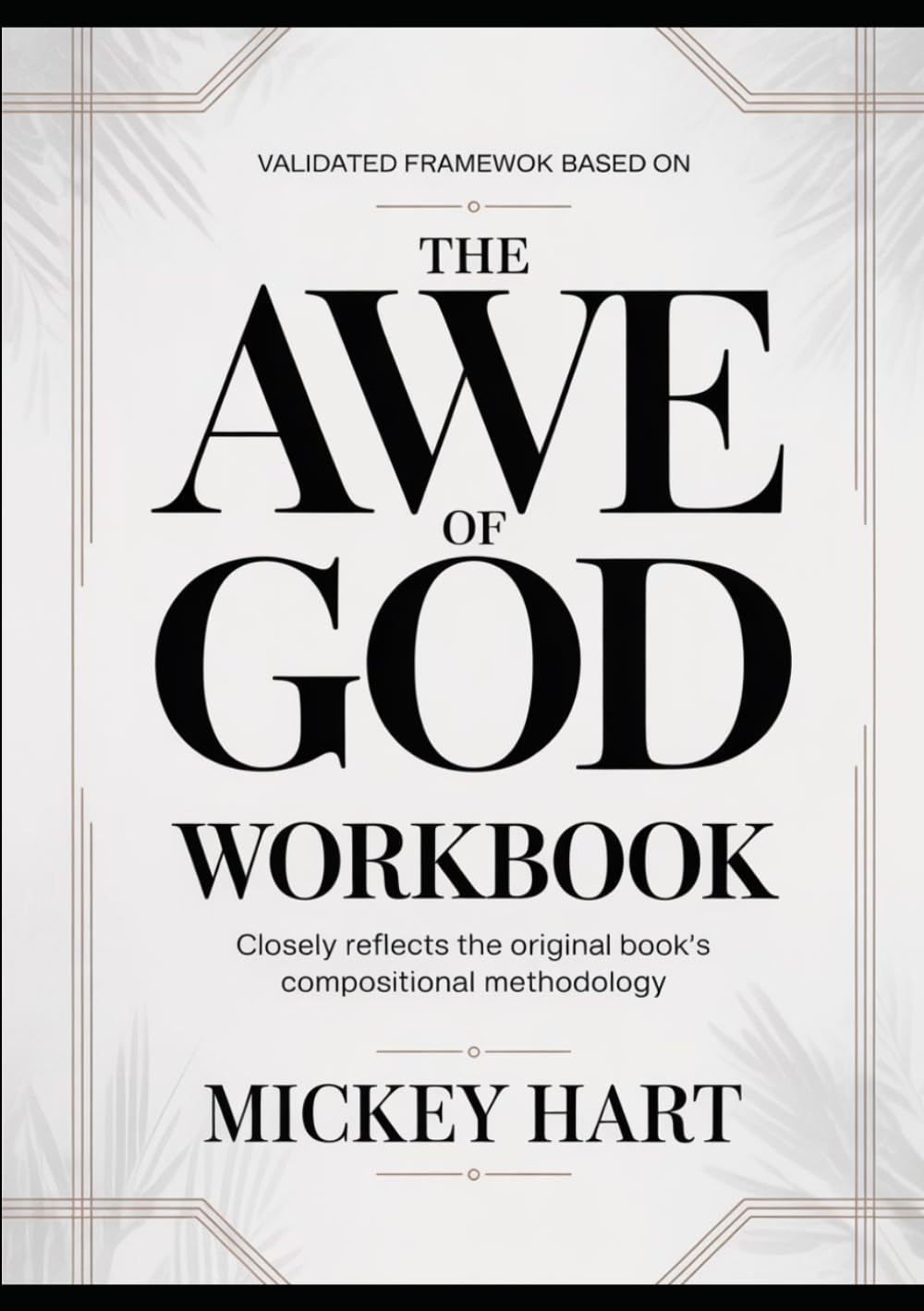 Validated Framework Based On The Awe Of God: Closely reflects the original book’s compositional methodology