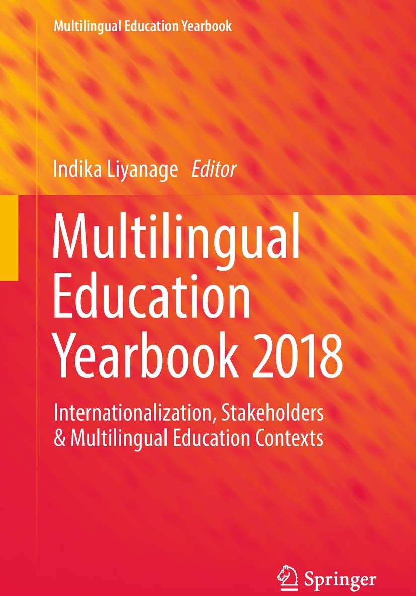Multilingual Education Yearbook 2018: Internationalization, Stakeholders & Multilingual Education Contexts