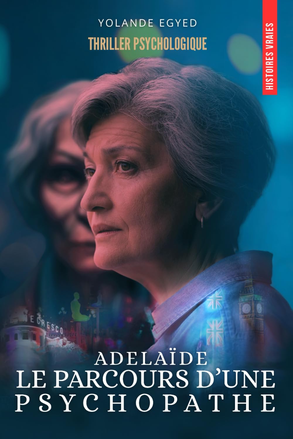 Adélaïde, le parcours d'une psychopathe.: Pourquoi les femmes tuent ? Inspiré de faits réels. THRILLER PSYCHOLOGIQUE.