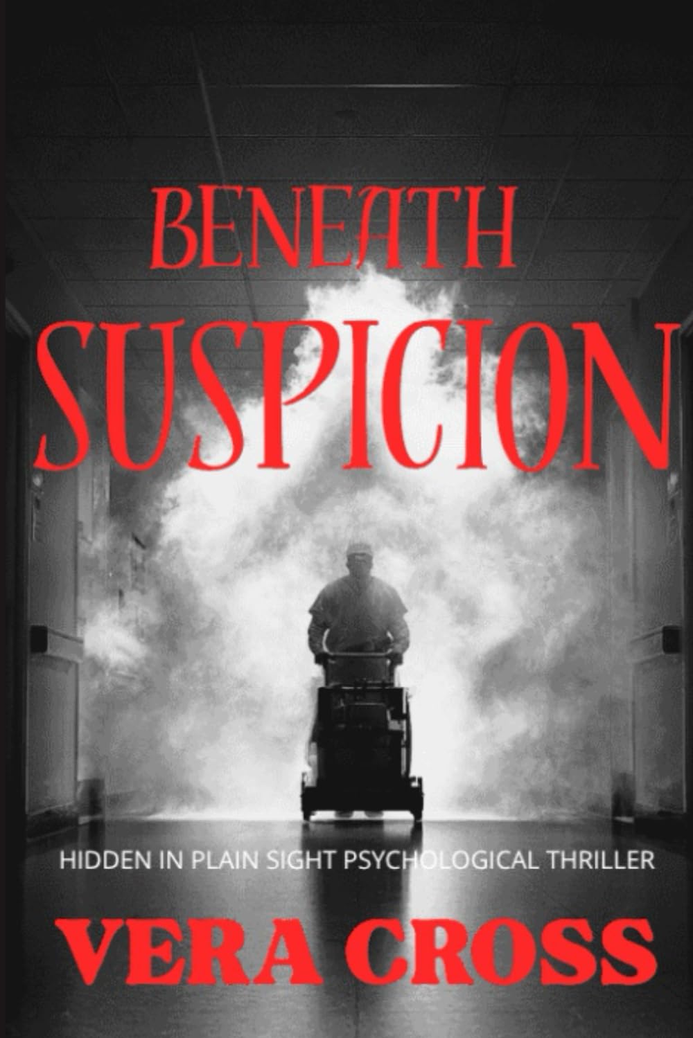 Beneath Suspicion: Hidden in Plain Sight Psychological Thriller