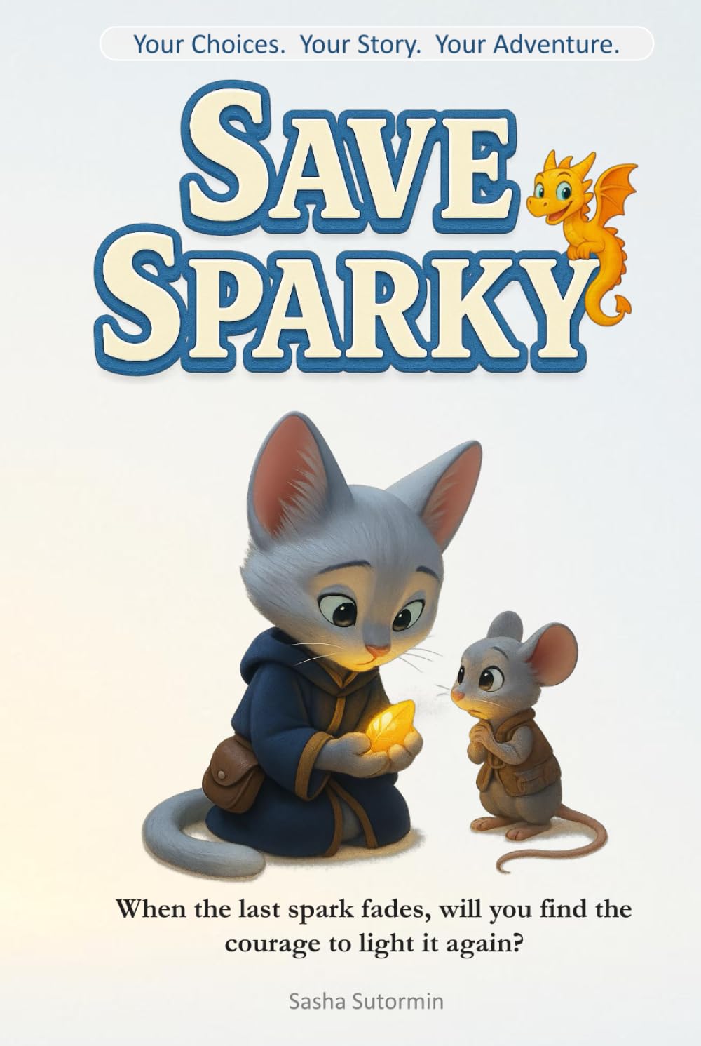 Shape Your Story: Save Sparky: An Interactive Quest with 25+ Endings - where every choice and artifact shapes your own adventure! (Shape Your Story - Power to Choose Series)