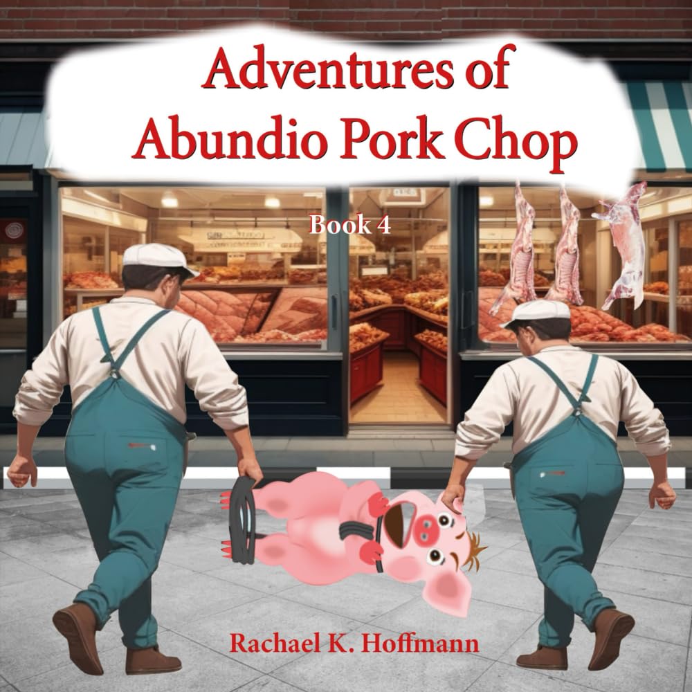 Adventures of Abundio Pork Chop (Book 4)