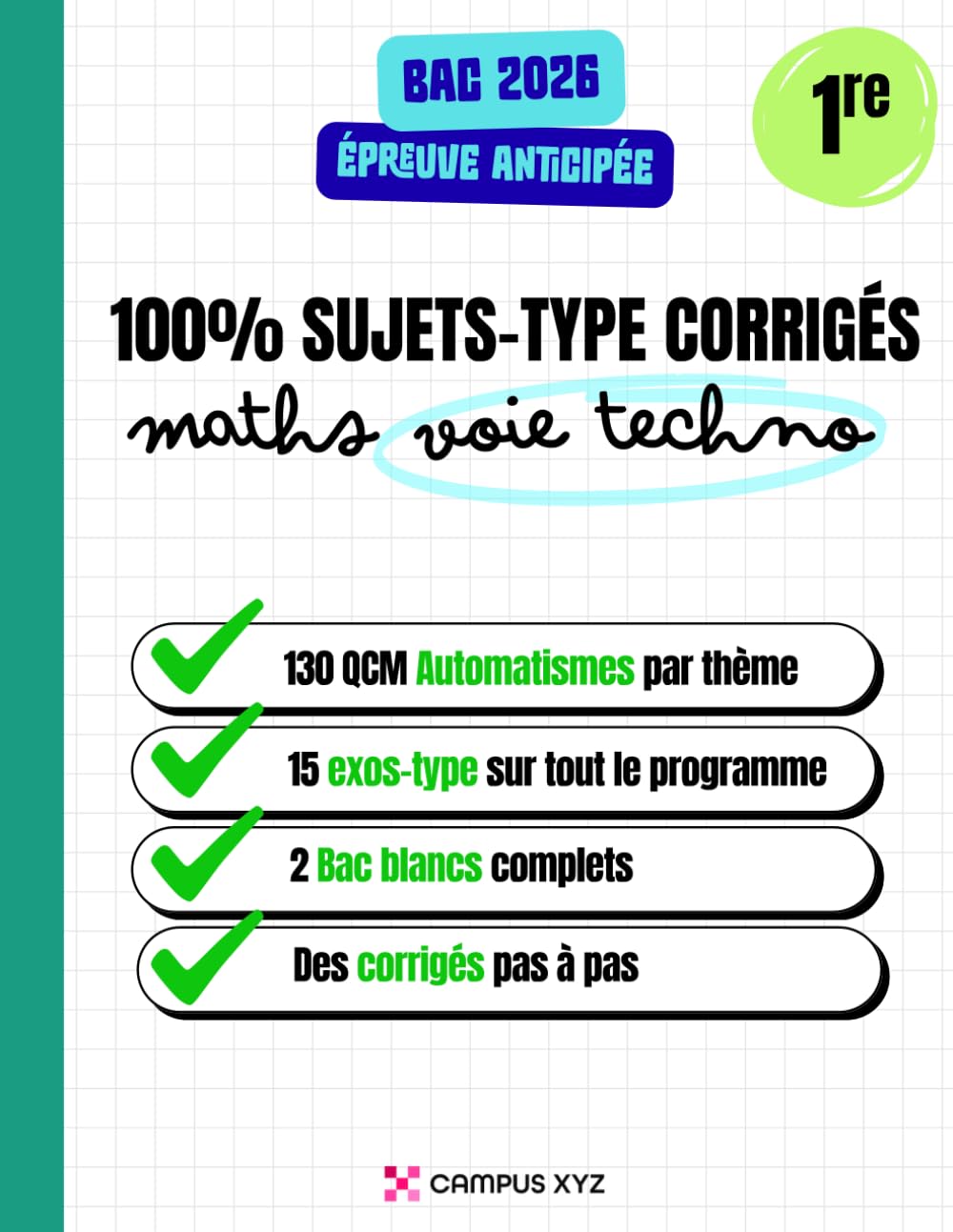 Sujets-type Bac épreuve anticipée 1re Maths - Voie technologique: Annales Bac épreuve anticipée de maths : automatismes QCM, exercices type Bac, bac ... intensifs et corrigés pas à pas.)