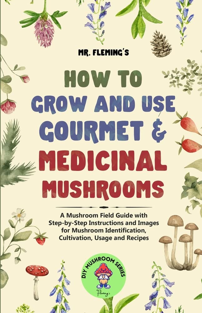 Buy How to Grow and Use Gourmet & Medicinal Mushrooms A Mushroom Field
