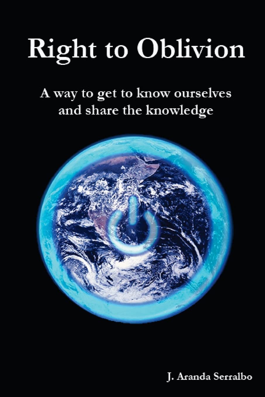 Right to Oblivion: A Way to Get to Know Ourselves and Share the Knowledge Paperback – Import, 20 February 2013