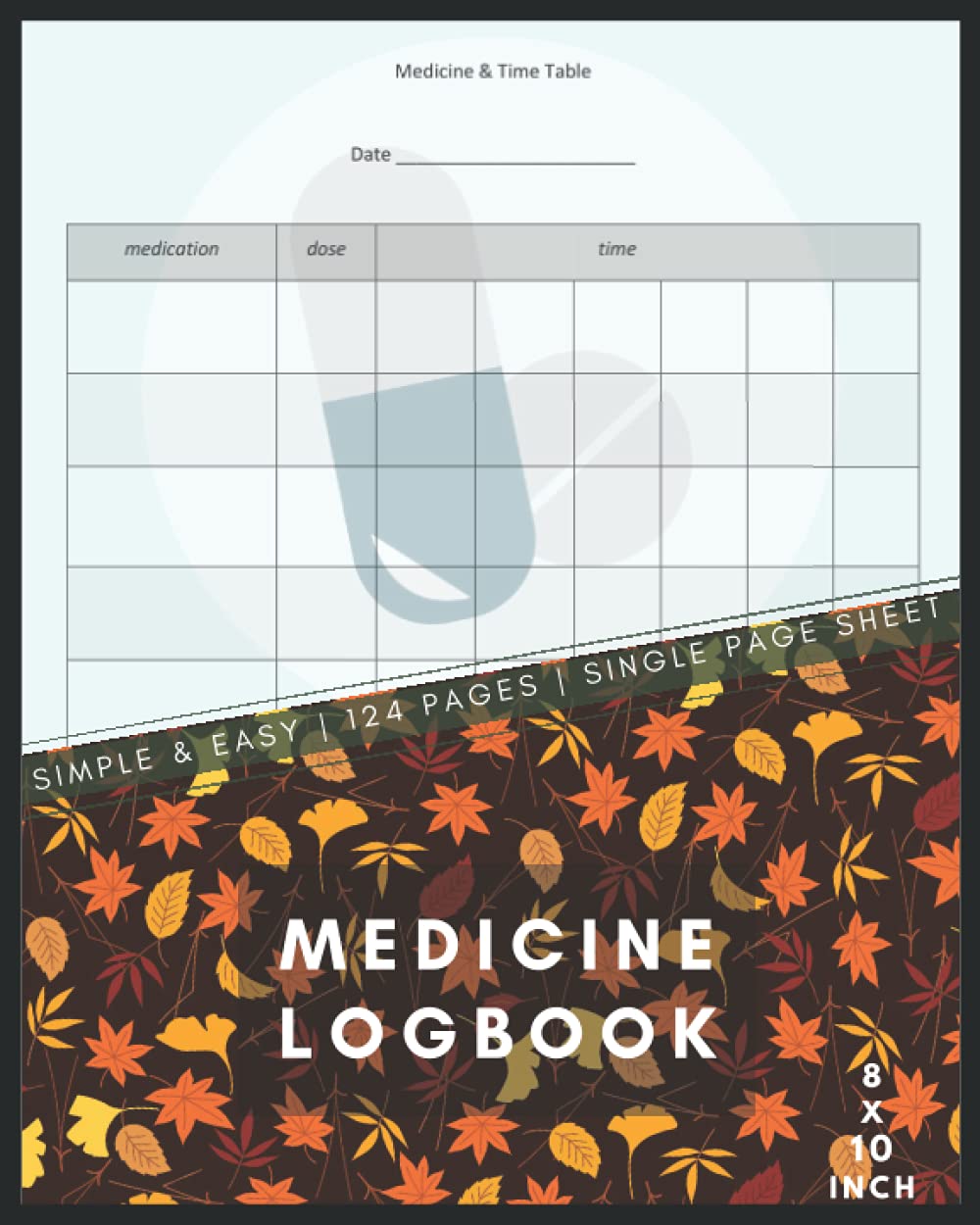 Medication Log Book: Floral Cover | Simple Personal Medication Administration Planner & Record Log Book | Undated Daily Medication Checklist Organizer ... (8'x10') (Daily Medication Log Book am/pm)