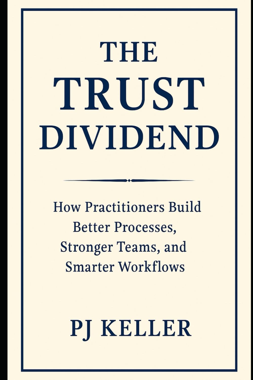 The Trust Dividend: How practitioners build better processes, stronger teams, and smarter workflows