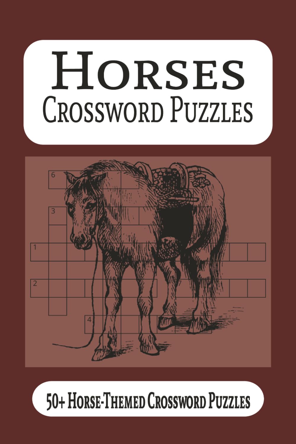 Horses Crossword Puzzles: Horse Crossword Puzzle Book for Adults: 50+ Horse-Themed Crosswords Featuring Breeds, Anatomy, Riding and Equestrian Terms