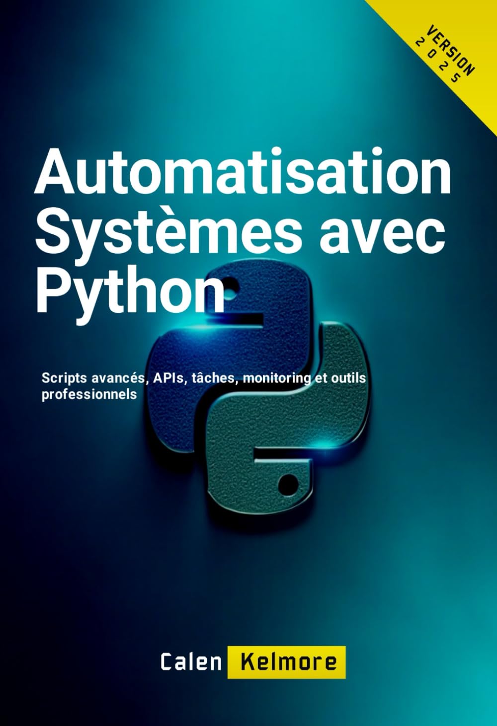 Automatisation Systèmes avec Python: Scripts avancés, APIs, tâches, monitoring et outils professionnels