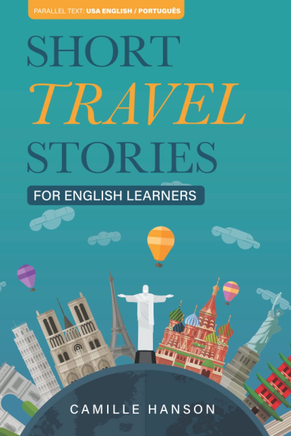 Short Travel Stories for English Learners: 26 Stories With Parallel English and Portuguese Text (Learn English with Short Travel Stories with Parallel Languages)