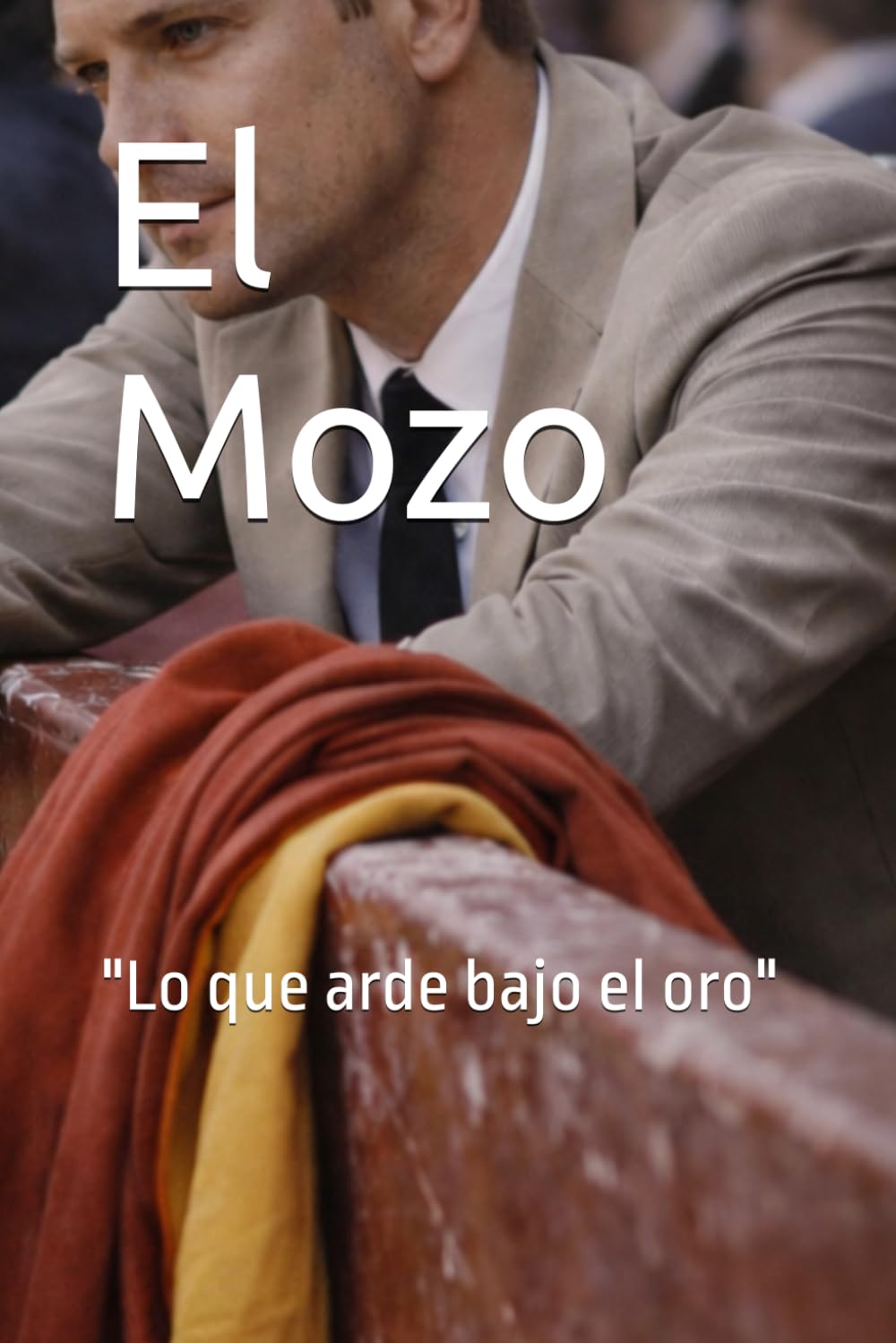 El Mozo: Lo que arde bajo el oro