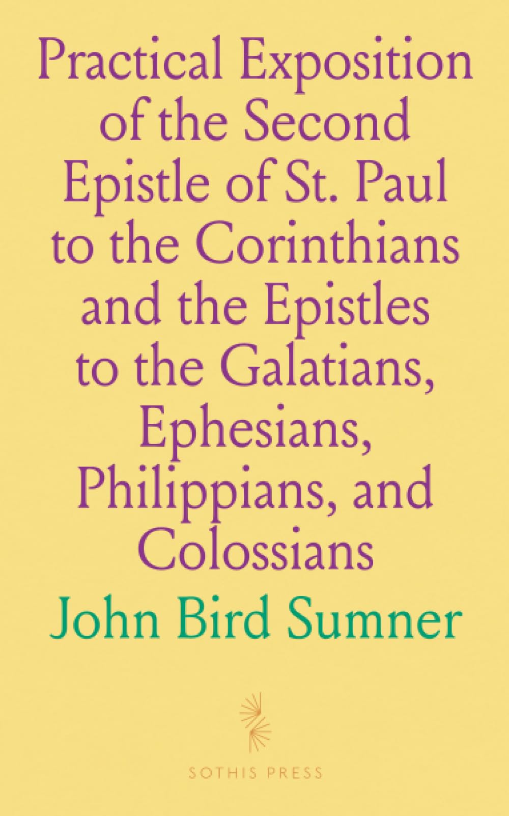 Practical Exposition of the Second Epistle of St. Paul to the Corinthians and the Epistles to the Galatians, Ephesians, Philippians, and Colossians: Lectures for Home Instruction and Devotion