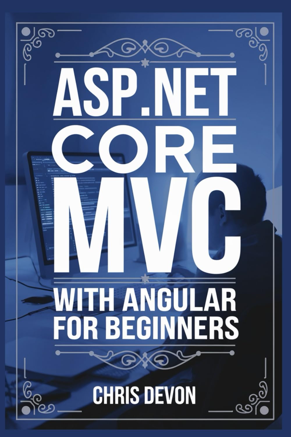 ASP.NET Core MVC With Angular For Beginners (BUILDSMART PROGRAMMING SERIES)