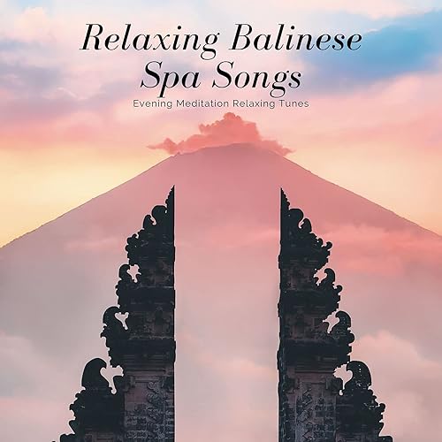 Relaxing Balinese Spa Songs Evening Meditation Relaxing Tunes by