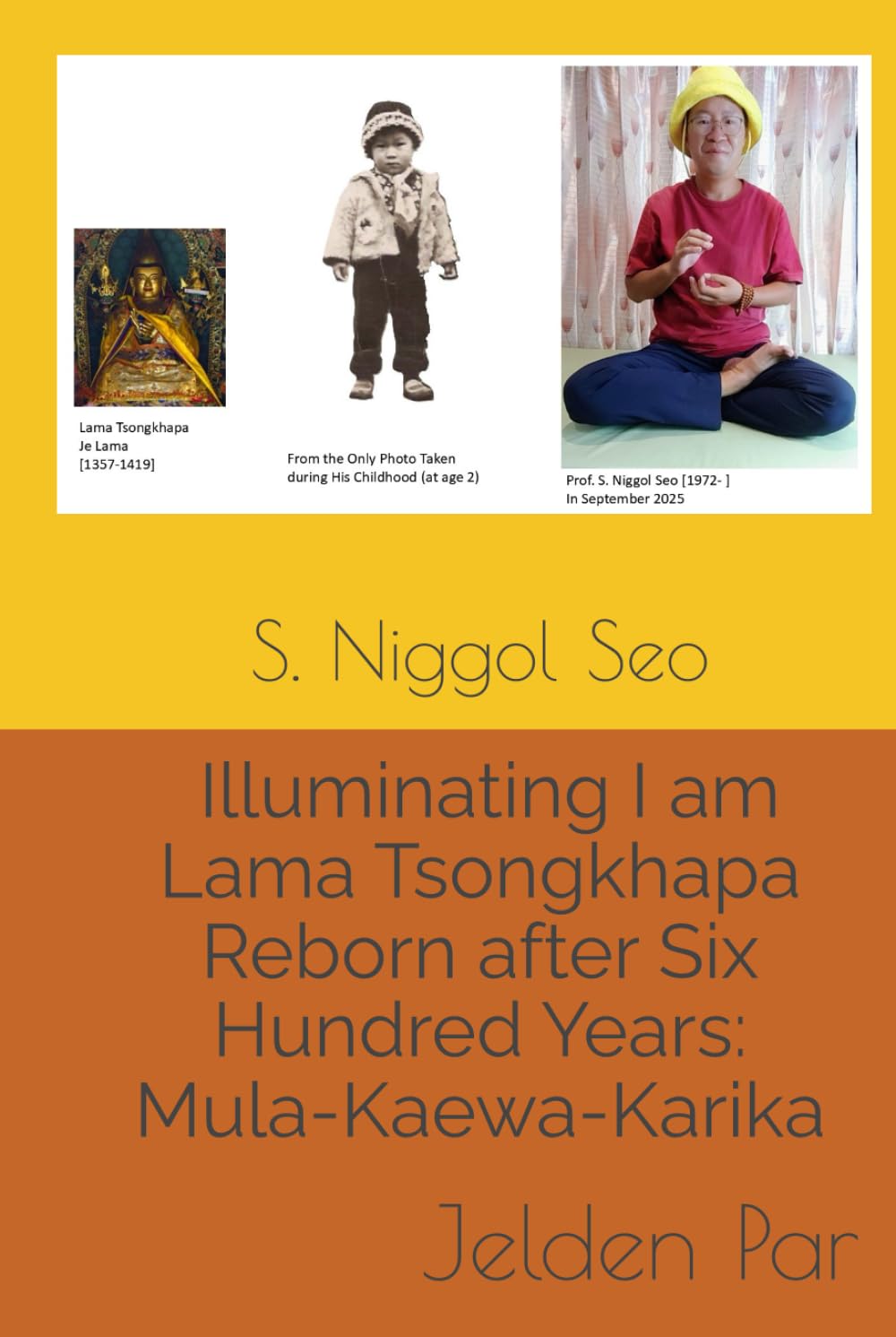 Illuminating I am Lama Tsongkhapa Reborn after Six Hundred Years: Mula-Kaewa-Karika