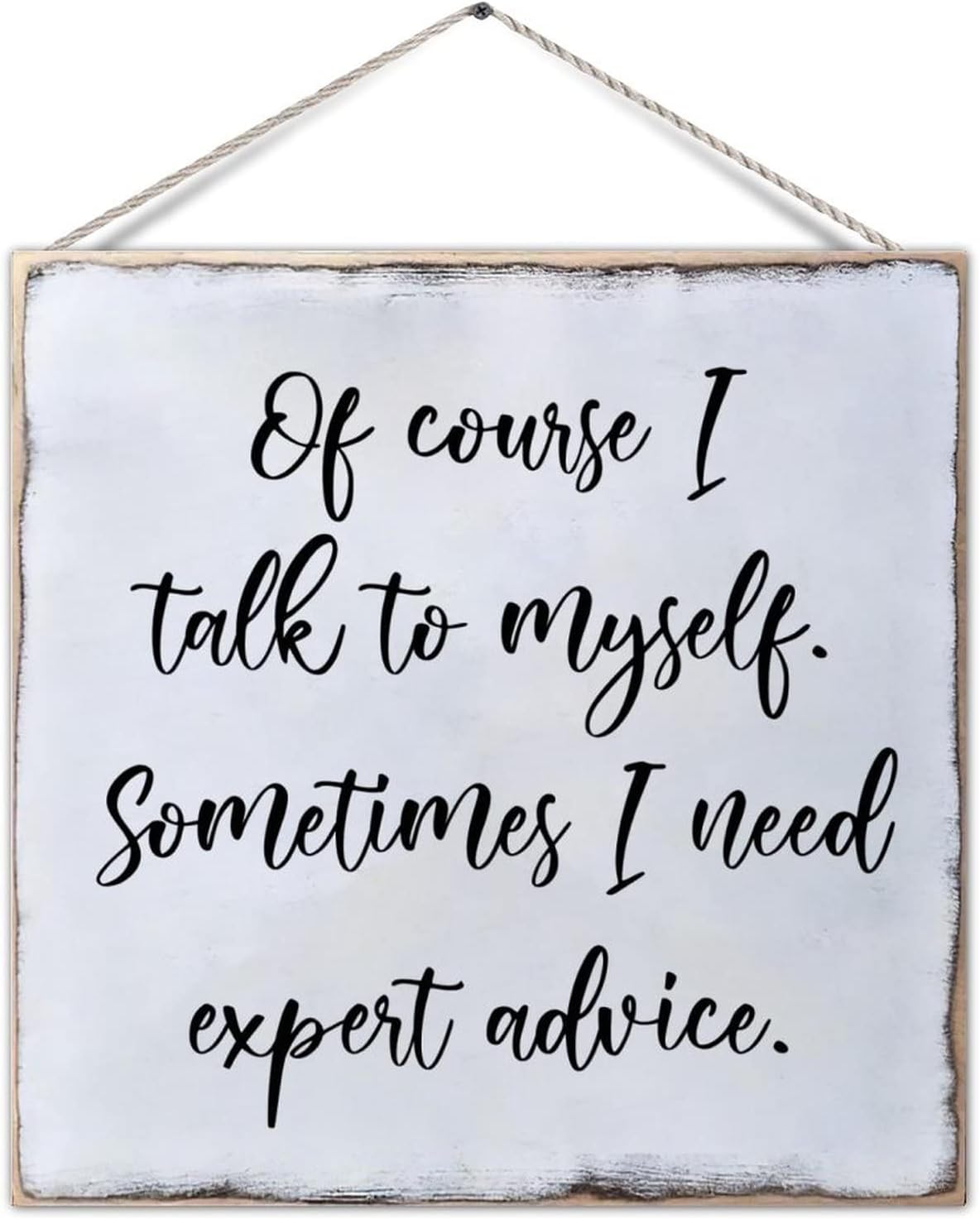 Inspirational Decorative Wooden Sign Plaque of Course I Talk to Myself Sometimes I Need Expert Advice Wood Wall Hanging Sign Wall Pediment Classical Home Wall Hanging Decorations for Lake House Cabin
