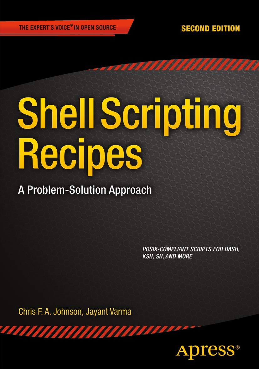 Shell Scripting Recipes: A Problem-Solution Approach: Johnson, Chris F ...