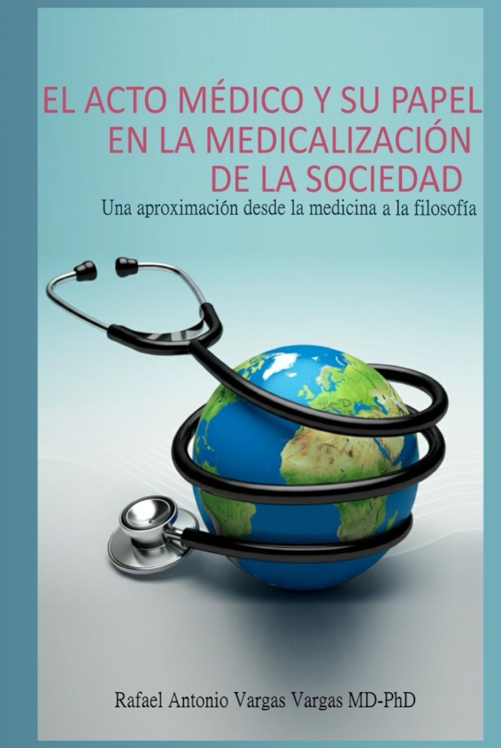 El acto médico y su papel en la medicalización de la sociedad: Una aproximación desde la medicina a la filosofía (Cerebro y sociedad)