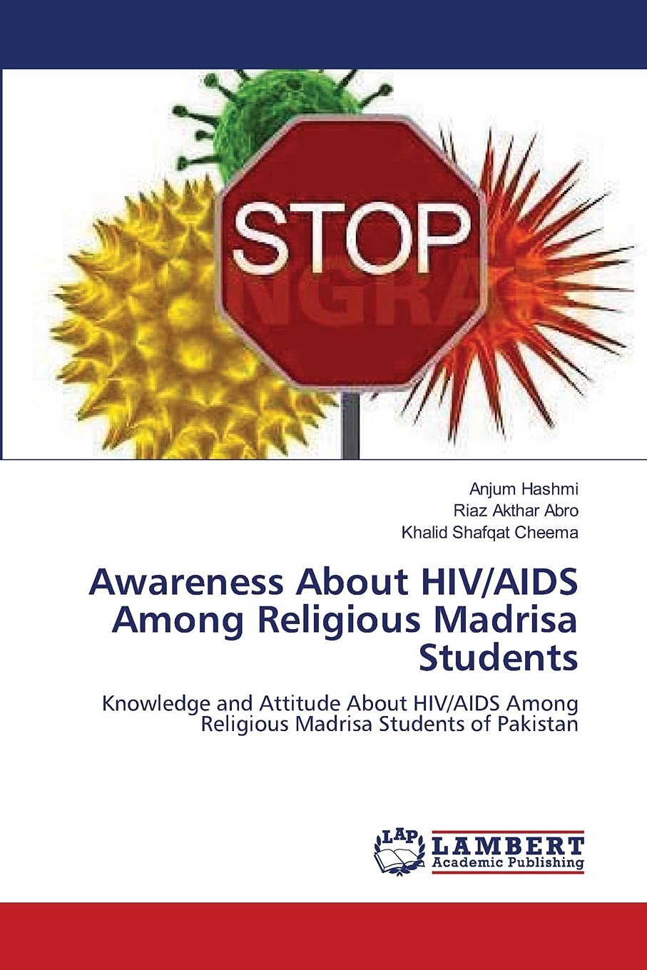 Awareness About HIV/AIDS Among Religious Madrisa Students: Knowledge and Attitude About HIV/AIDS Among Religious Madrisa Students of Pakistan