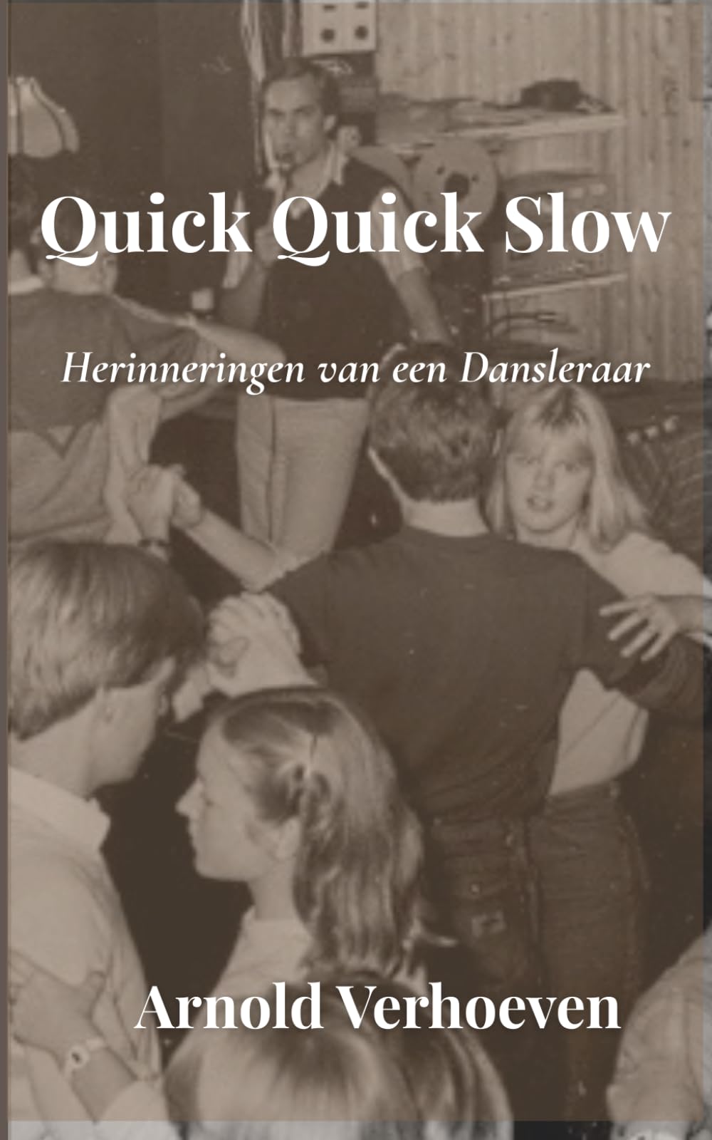 Quick Quick Slow: Herinneringen van een Dansleraar