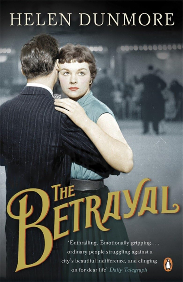 The Betrayal: A touching historical novel from the... - Dunmore, Helen