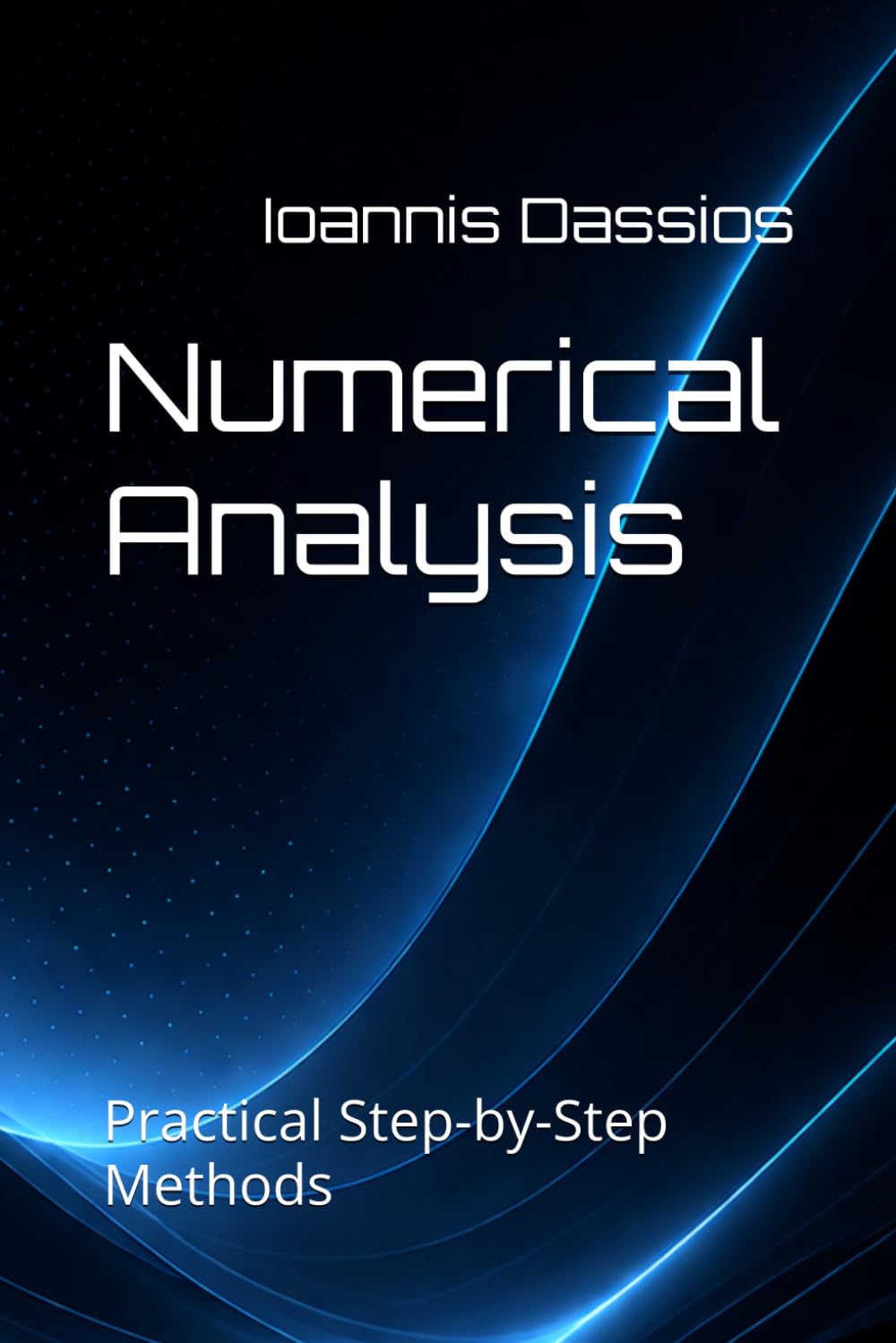 Numerical Analysis: Practical Step-by-Step Methods