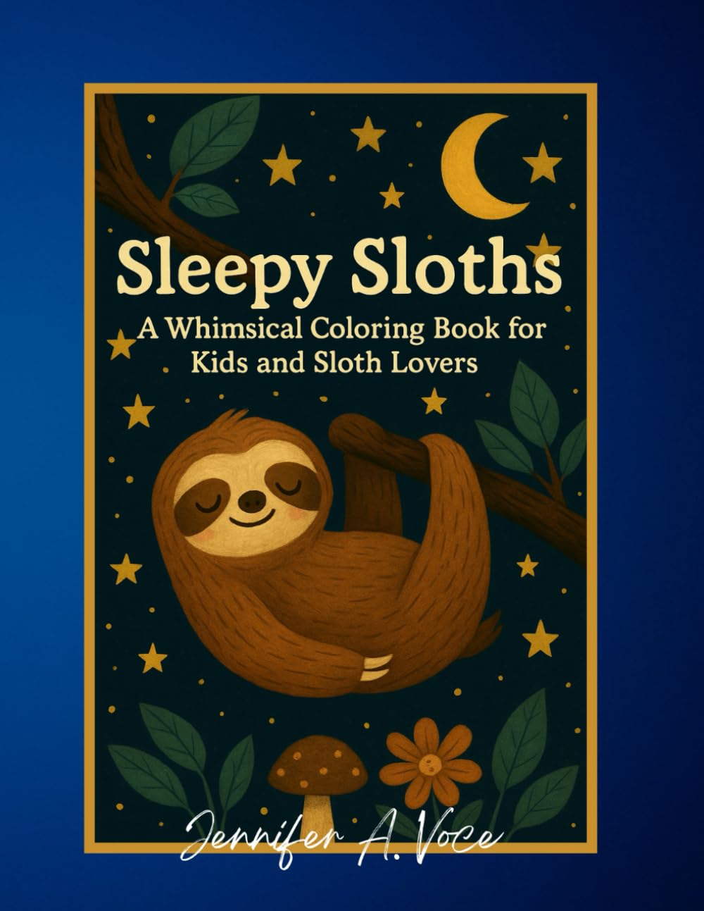 Sleepy Sloths: A Whimsical Coloring Book for Kids and Sloth Lovers
