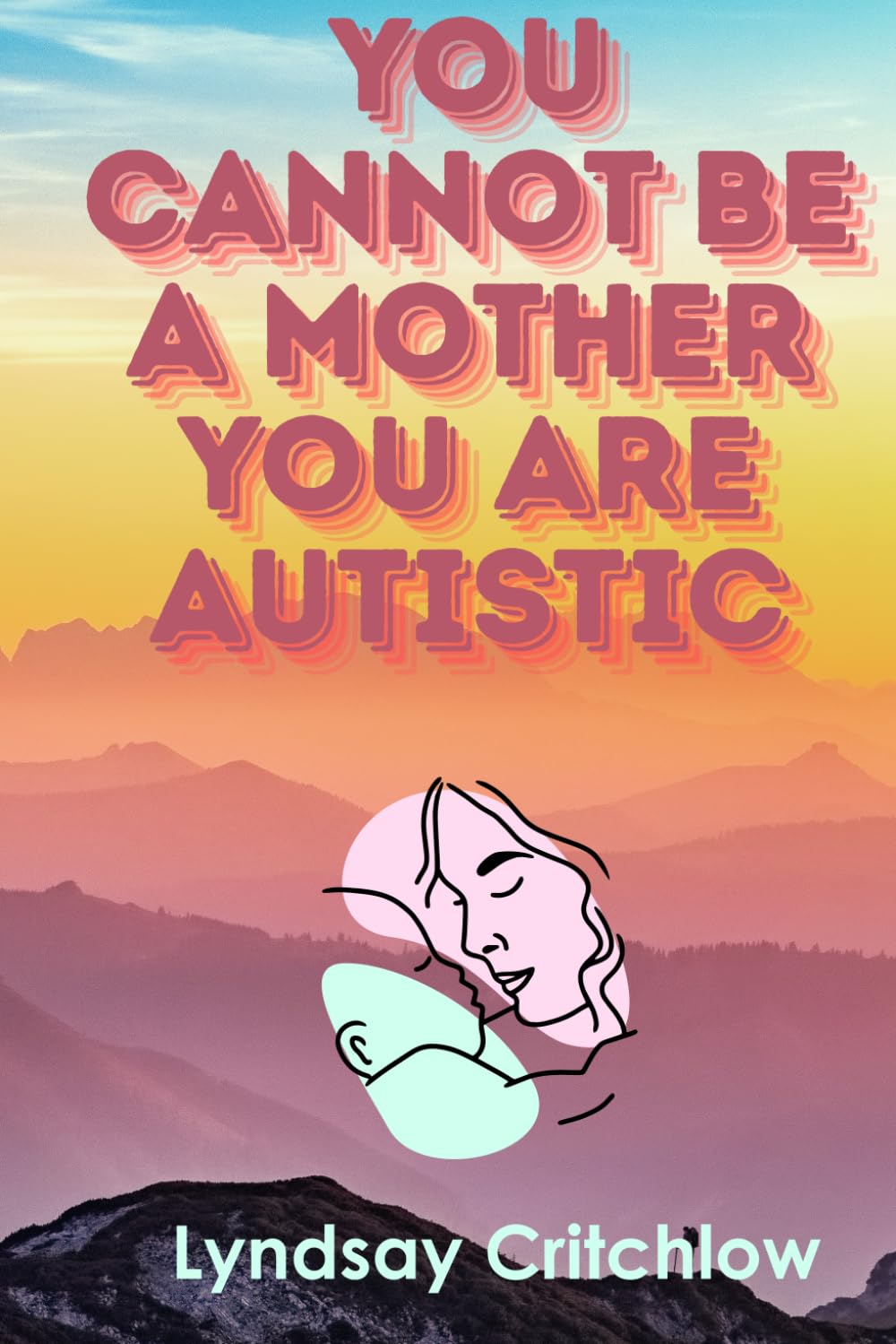 You can not be a mother you are autistic