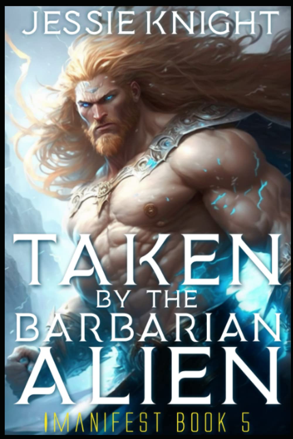 Taken by the Barbarian Alien: Alien Monster Romance, Smutty Quick Reads, Smutty Alien, Smutty Novellas, Smutty Romance Fantasy, (iManifest)