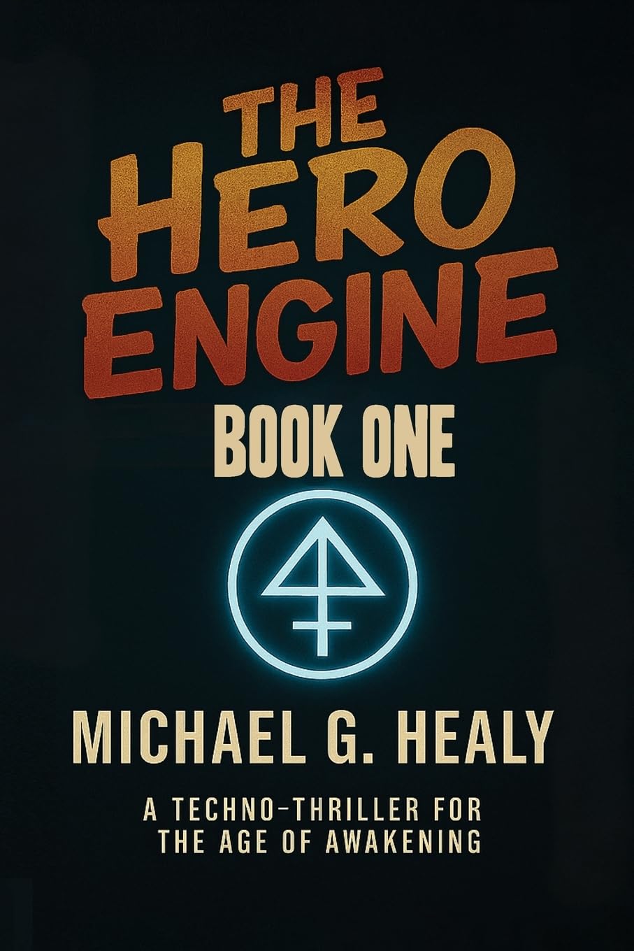 The Hero Engine: Book One of the Hero Engine Trilogy