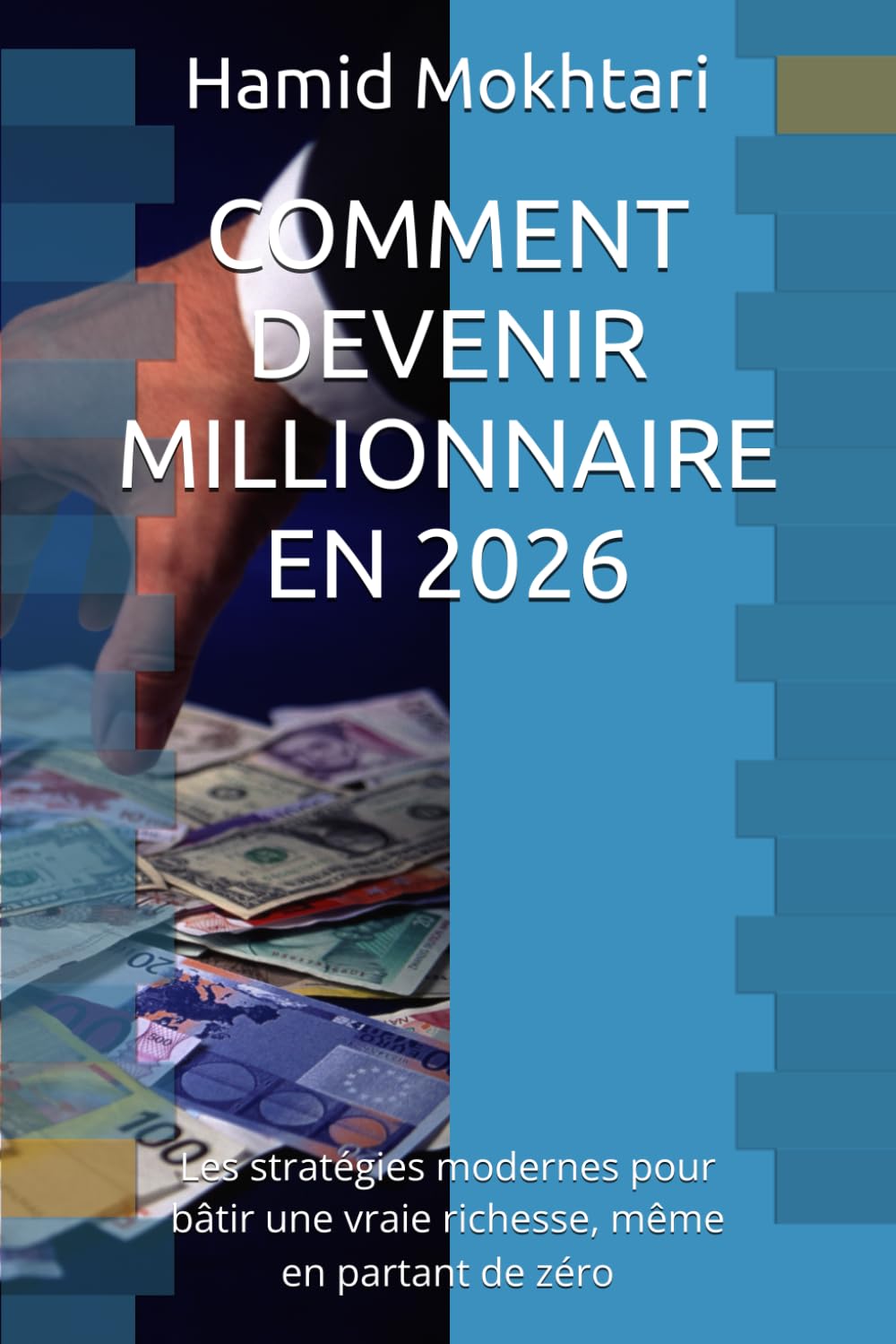 COMMENT DEVENIR MILLIONNAIRE EN 2026: Les stratégies modernes pour bâtir une vraie richesse, même en partant de zéro: 1 (HM Empire)