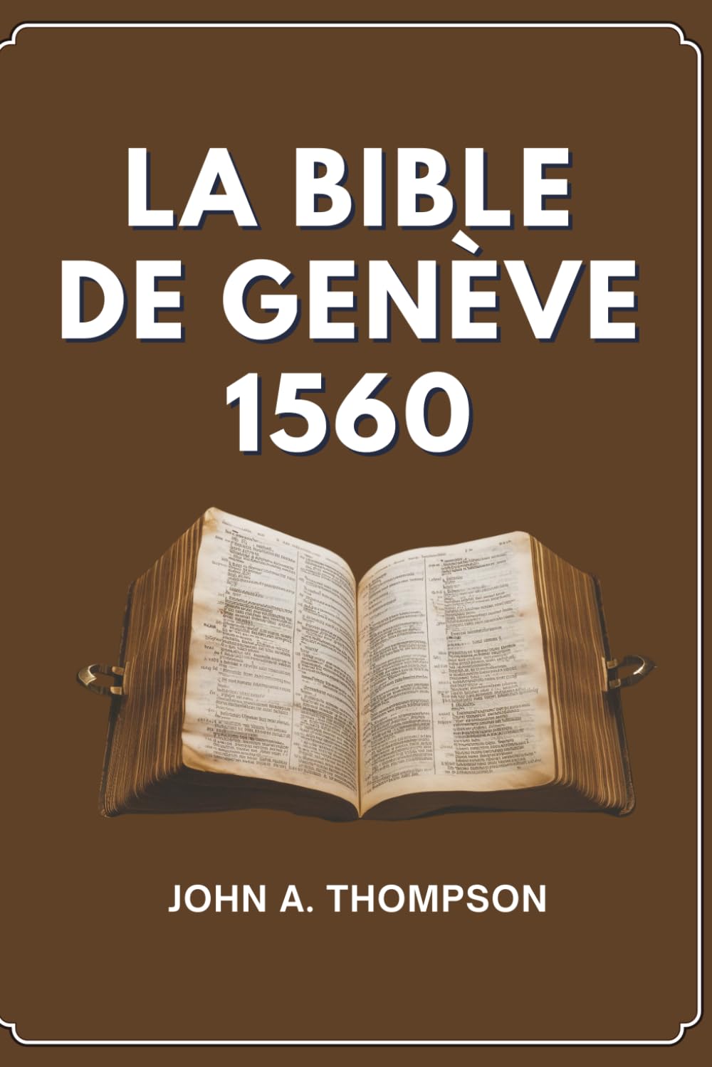LA BIBLE DE GENÈVE 1560: L’histoire derrière la traduction, les notes qui ont défié les rois et l’héritage qui a perduré