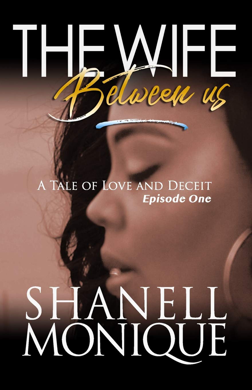 Independently Published The Wife Between Us: A Tale Of Love AND Deceit Episode One