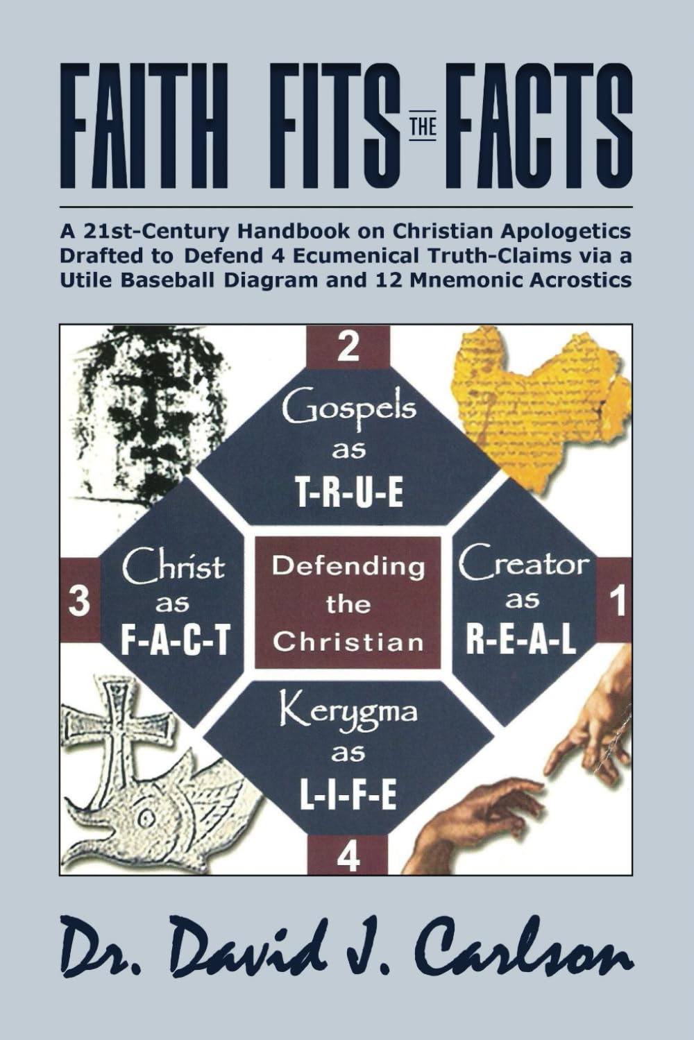FAITH FITS THE FACTS: A 21ST CENTURY HANDBOOK ON CHRISTIAN APOLOGETICS