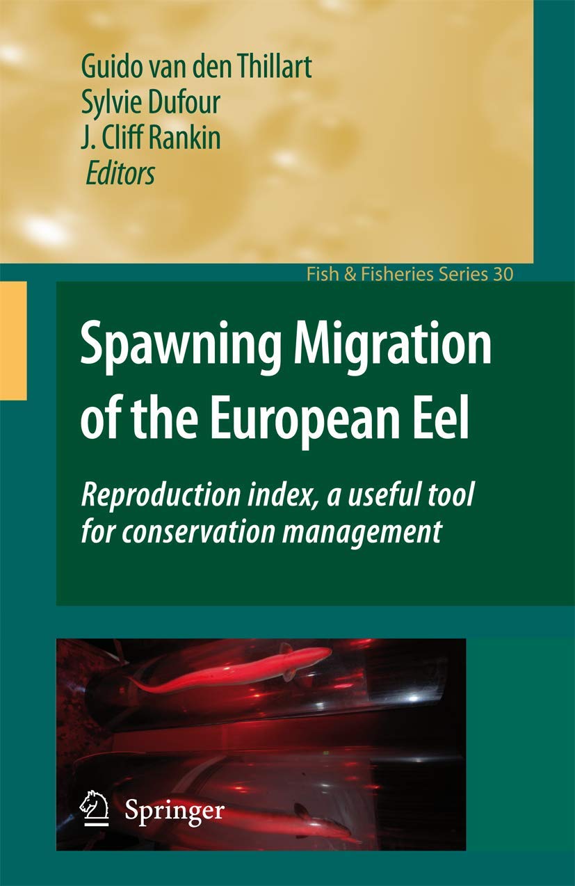 Spawning Migration of the European Eel: Reproduction index, a useful tool for conservation management (Fish & Fisheries Series, 30, Band 30)