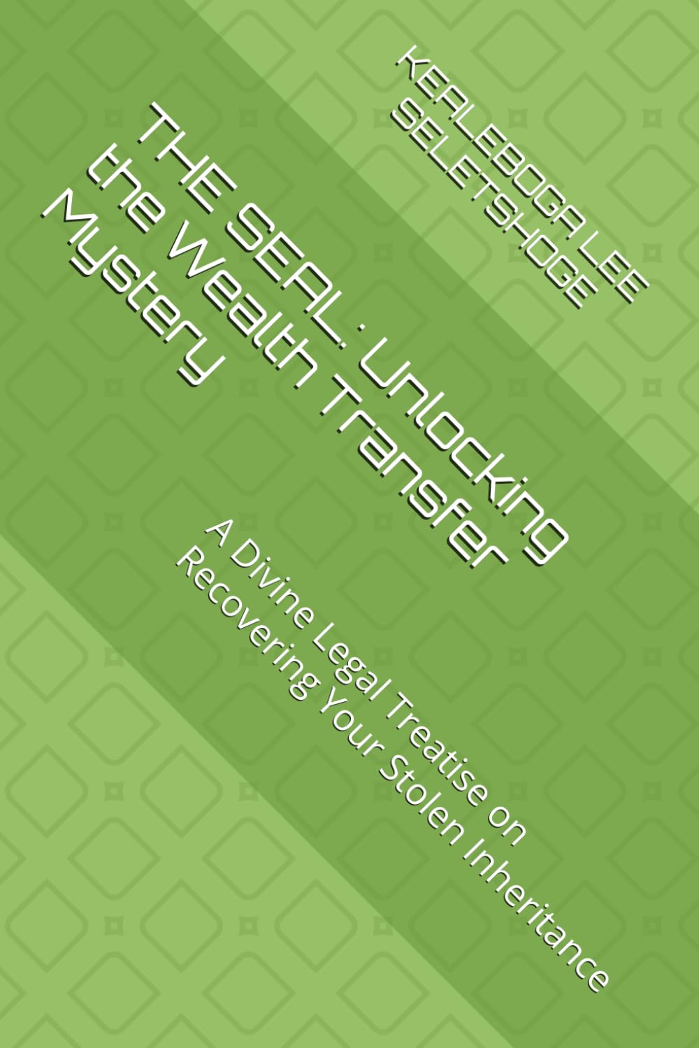 THE SEAL: Unlocking the Wealth Transfer Mystery: A Divine Legal Treatise on Recovering Your Stolen Inheritance