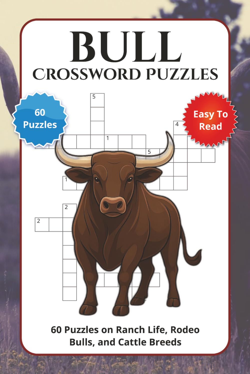 Bull Crossword Puzzles: 60 Puzzles on Ranch Life, Rodeo Bulls, and Cattle Breeds