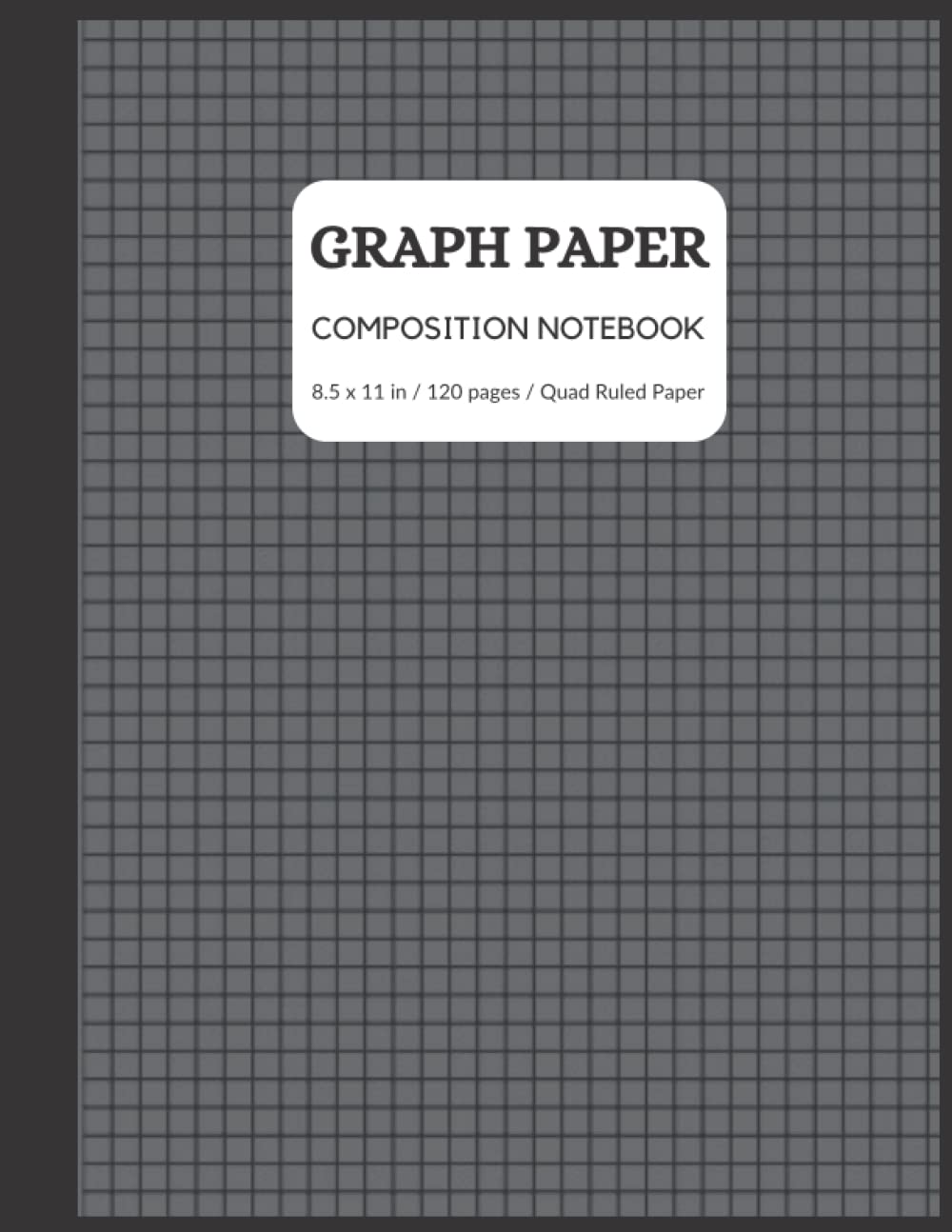 GRAPH PAPER: Composition Notebook: Grid Paper Notebook, Grid Paper for Math and Science Students, Quad Ruled 5x5 ( 120 Pages, 8.5 x 11)