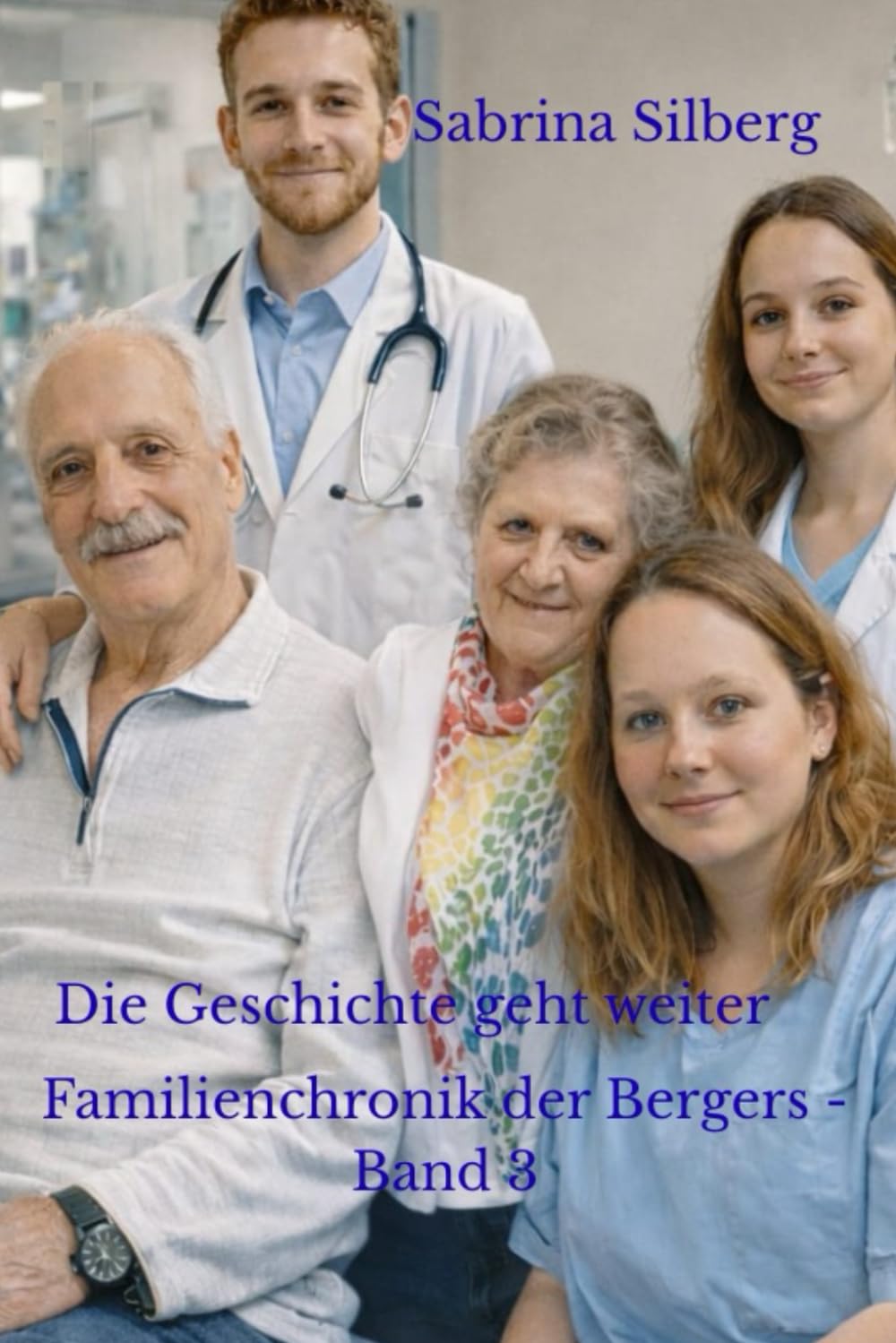 Die Geschichte geht Weiter: Familienchronik der Bergers - Band 3 (Entscheidung des Herzens die Familienchroniken der Bergers-Band 1)