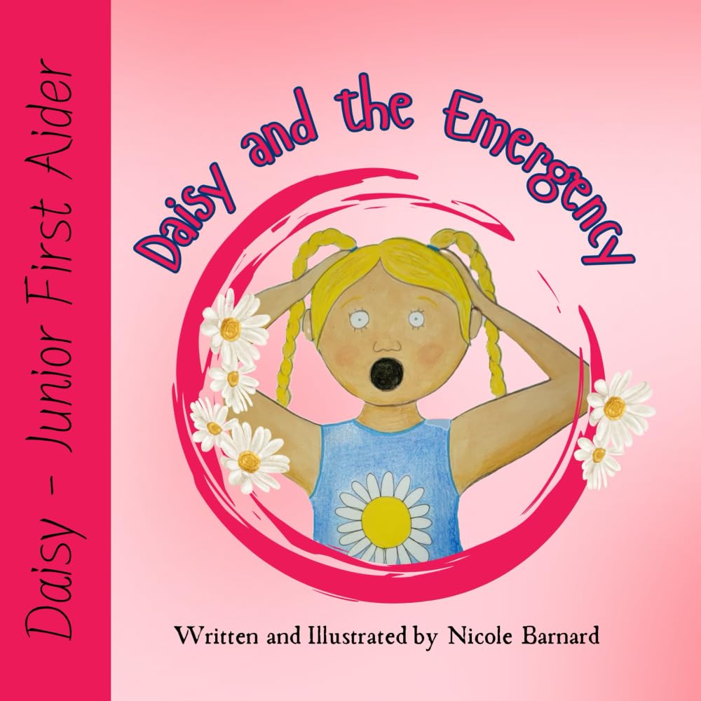 Daisy and the Emergency: Helping children to learn and understand what to do in an emergency. (Daisy Junior First Aider)