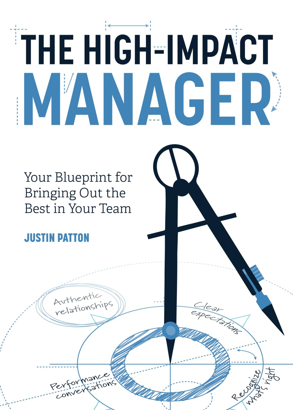 The High-Impact Manager: Your Blueprint for Bringing Out the Best in