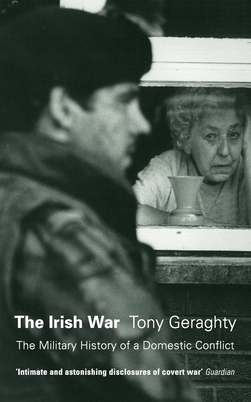 The Irish War: A Comprehensive Military History of the IRA and Ulster Conflict