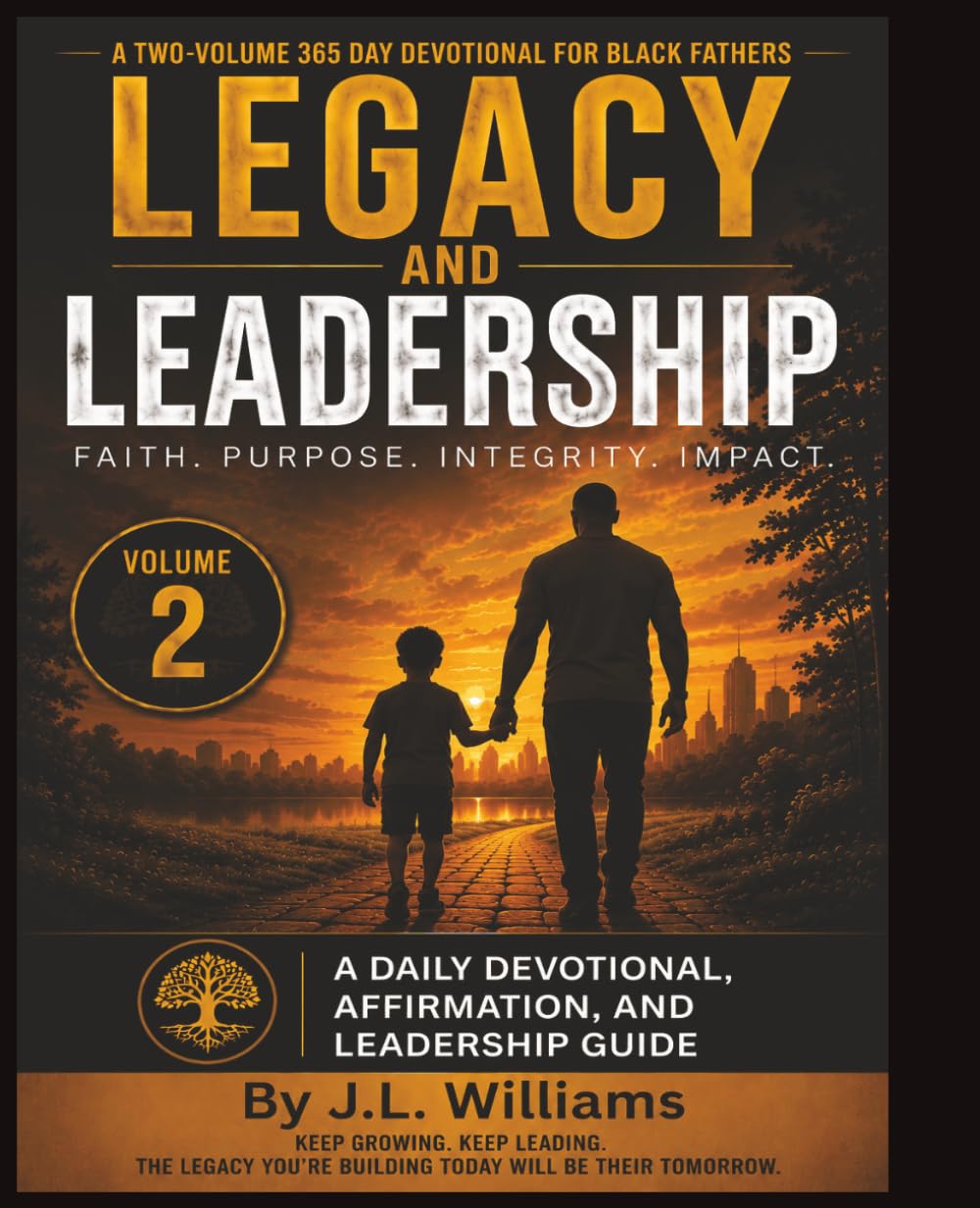 Legacy and Leadership: A 365 Day Devotional for Black Fathers: A Daily Devotional, Affirmation, and Leadership Guide - Volume 2 (The Strong Roots Devotional Series)